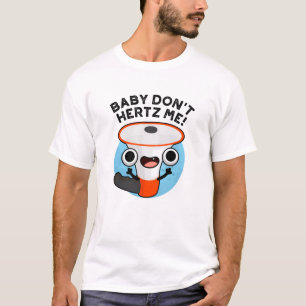 Camiseta Baby Don't Hertz Me Engraçado Loud Hailer Sound Pu
