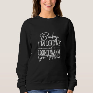 Camiseta Baby I'm Drunk And I Don't Wanna Go Home Country M