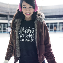 Camiseta Baby its cold Outside Cute Christmas Women's