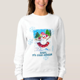 Camiseta Baby It's Cold Outside Sweatshirt