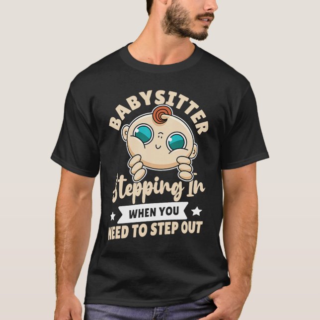 Camiseta Babysitter  Stepping In When You Need To Step Out (Frente)