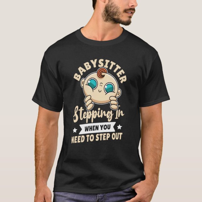 Camiseta Babysitter Stepping In When You Need To Step Out (Frente)