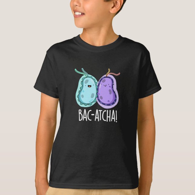 Camiseta Bac-atcha Funny Bacteria Pun Dark BG (Frente)