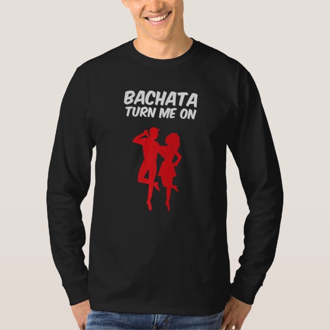 Camiseta Bachata Turn Me On Latin Bachata Dancer   (Frente)