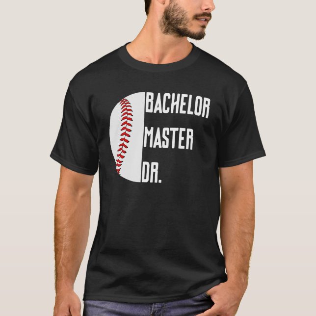 Camiseta Bachelor Master Doctorate Ph D Graduation Degree B (Frente)