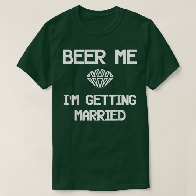 Camiseta Bachelor Party Groom DrinkBeer Me Im Getting Marri (Frente do Design)