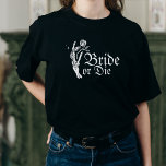 Camiseta Bachelorette do Coração da Noiva ou do Esqueleto G<br><div class="desc">Noiva ou noiva gótica do esqueleto</div>