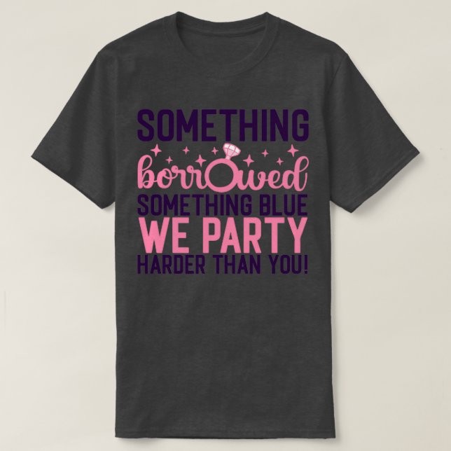 Camiseta Bachelorette Engraçado Deu algo emprestado. (Frente do Design)