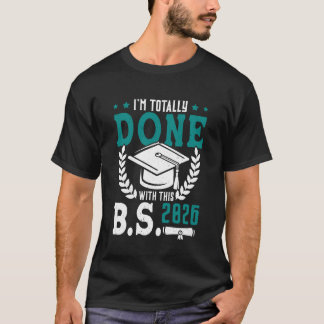 Camiseta Bachelor's Degree Totally Done B.S. 2026 Funny Bac