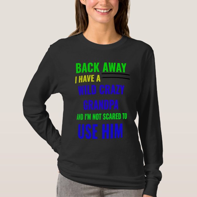 CAMISETA BACK AWAY I HAVE A WILD CRAZY GRANDPA (Frente)