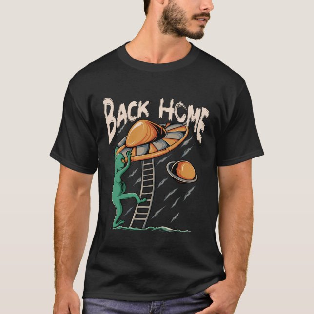 Camiseta Back Home UFO  Alien Leave The Earth (Frente)