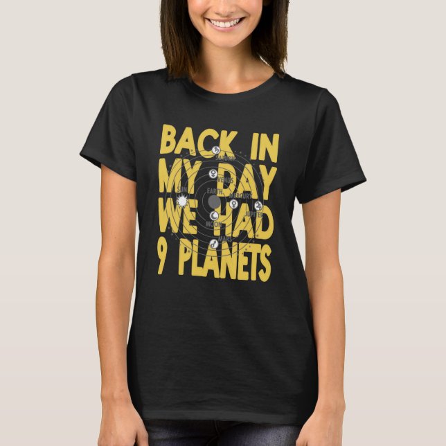 Camiseta Back In My Day We Had 9 Planets Pluto Present (Frente)
