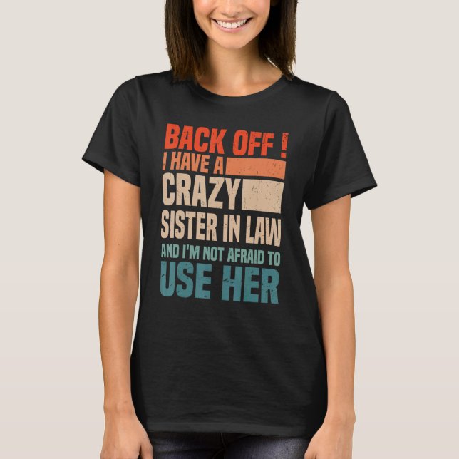 Camiseta Back Off I Have A Crazy Sister In Law  Sisterinlaw (Frente)