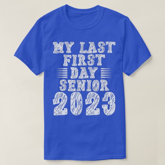 Camiseta Back To School Class of 2023 My Last First Day Sen (Frente do Design)