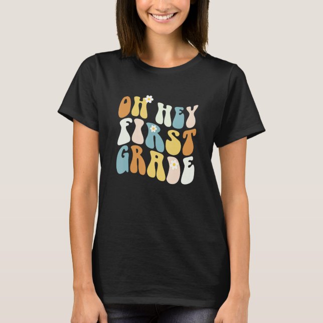 Camiseta Back To School Oh Hey First Grade Teacher Girls Te (Frente)