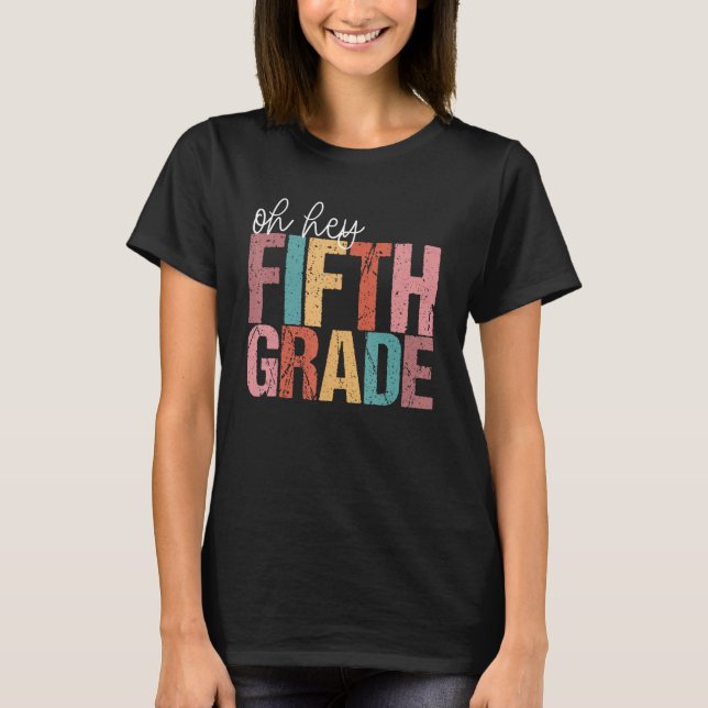 Camiseta Back To School Students Teacher Oh Hey 5th Fifth G (Frente)