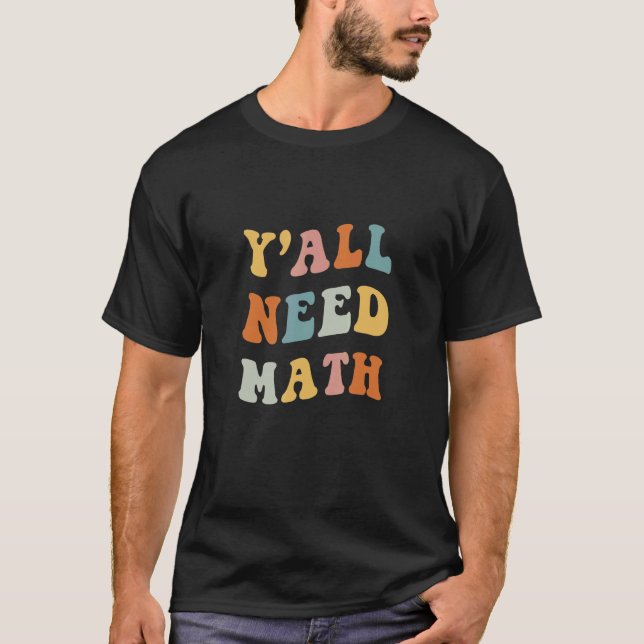 Camiseta Back To School Y'all Need Math Teachers First Day  (Frente)