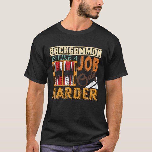 Camiseta Backgammon É Como Um Trabalho Só Mais Difícil Que  (Frente)