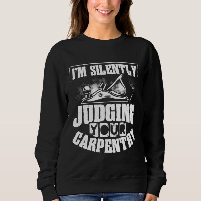 Camiseta Backprint I M Silently Judging Your Carpentry Wood (Frente)