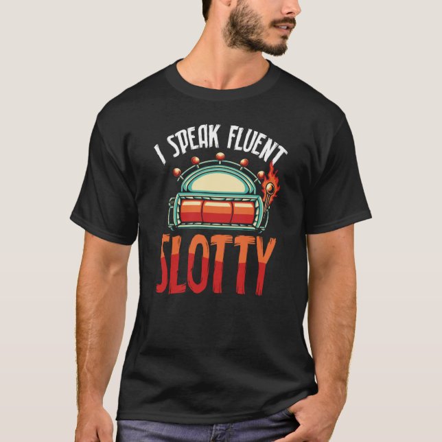 Camiseta Backprint I Speak Fluent Slotty Slot Machine (Frente)