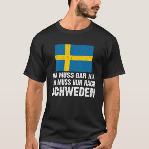 Camiseta Backprint Ich muss gar nix ich muss nur nach Swede