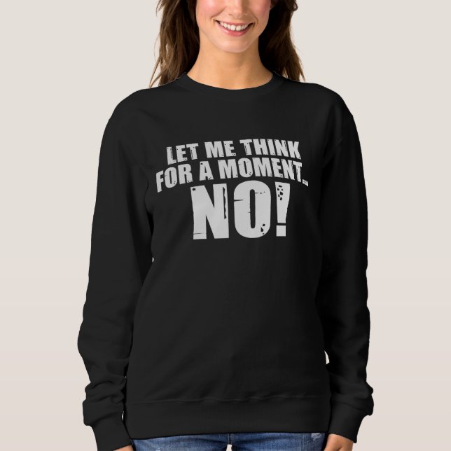 Camiseta Backprint Let me think for a moment NO sarcasm (Frente)