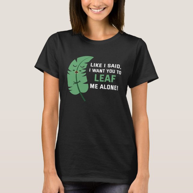 Camiseta Backprint Like I said I want you to leaf me alone (Frente)