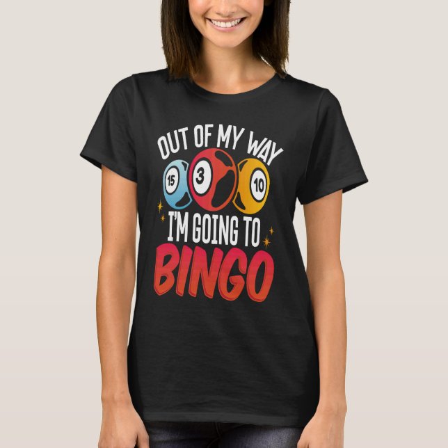 Camiseta Backprint Out Of My Way I'm Going To Bingo (Frente)