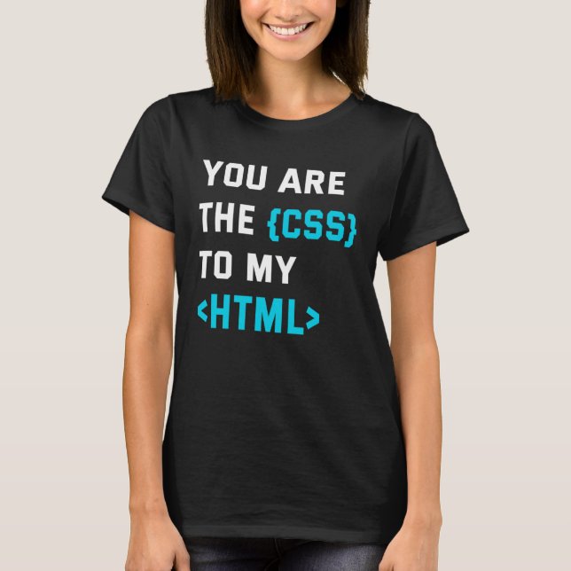 Camiseta Backprint you are the CSS to my html (Frente)