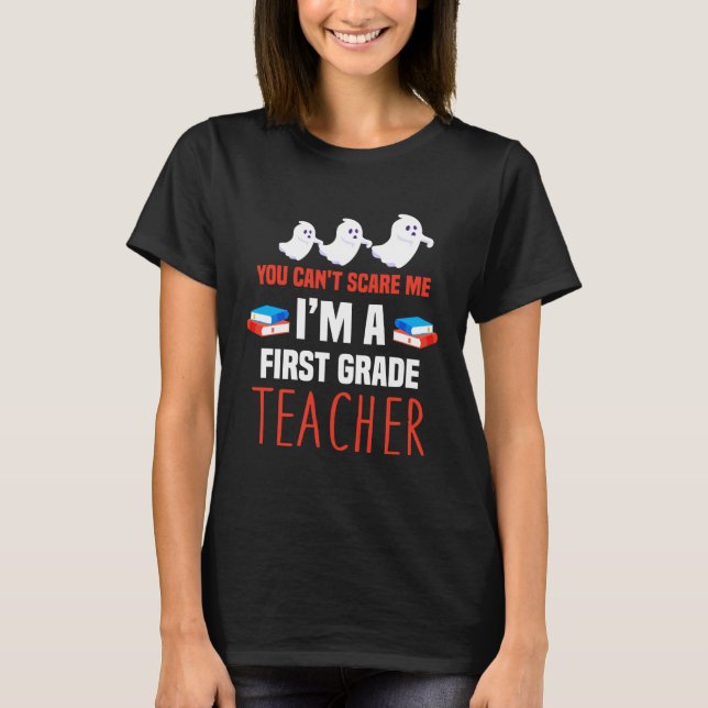 Camiseta Backprint You cant scare me I am a first grade tea (Frente)