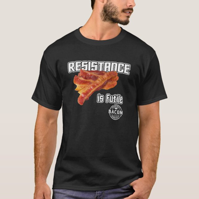 Camiseta Bacon. A resistência é inútil. (Frente)