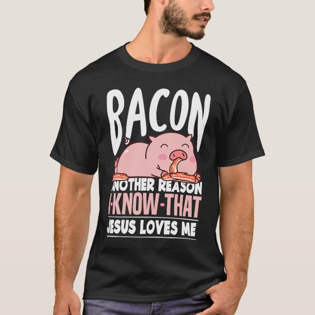 Camiseta Bacon Another Reason I Know Jesus Loves Me Food Pu (Frente)