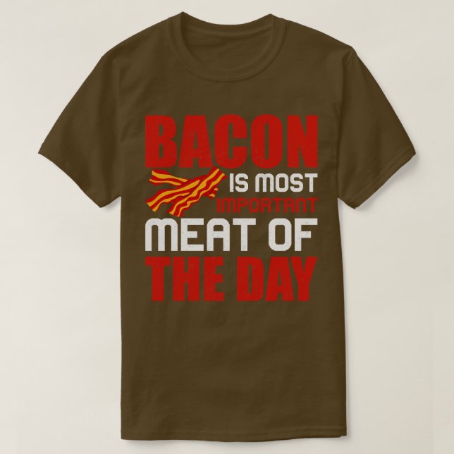 Camiseta Bacon é a carne mais importante do dia 1 (Frente do Design)