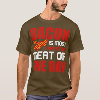 Camiseta Bacon é a carne mais importante do dia 1