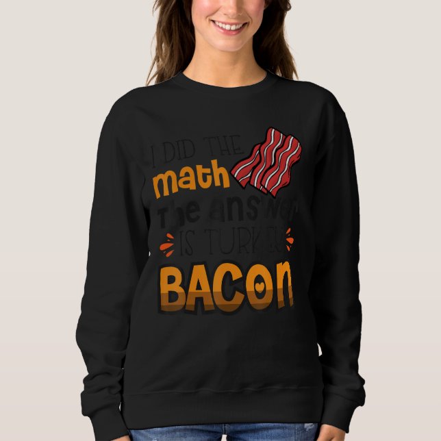 Camiseta Bacon Eu Fiz Matemática A Resposta É Turquia Bacon (Frente)