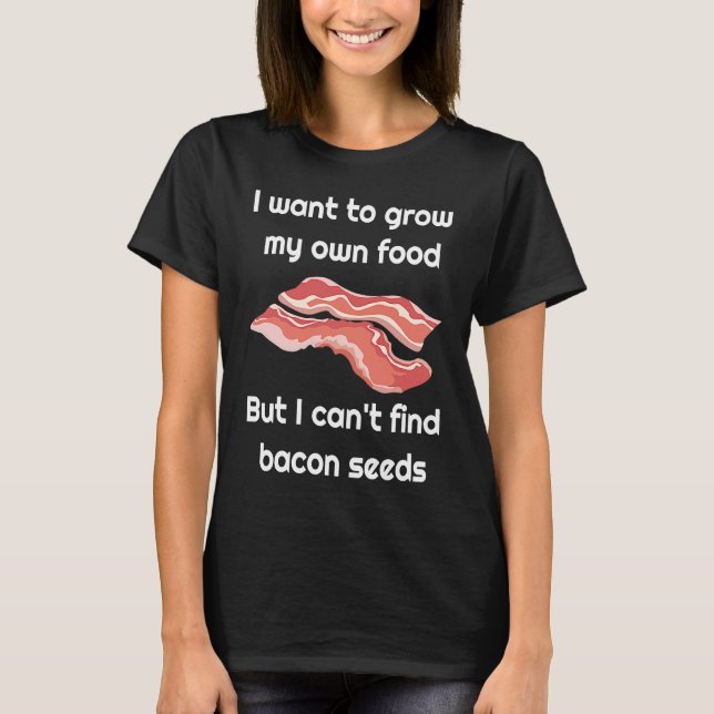 Camiseta Bacon  Joke about Bacon Seeds (Frente)