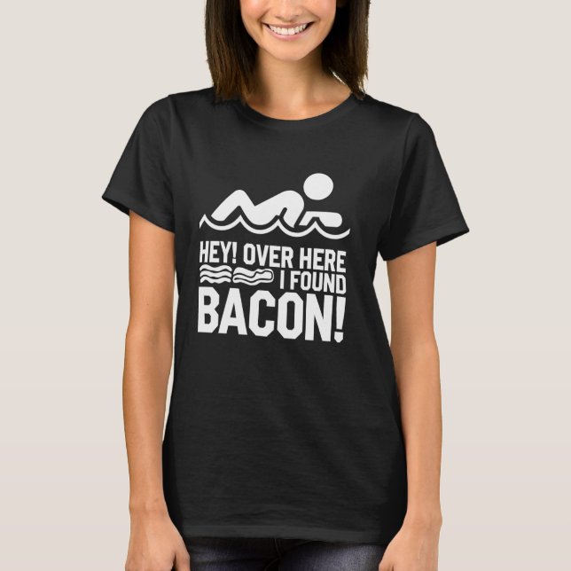 Camiseta Bacon Lover Engraçado Nadando Presente Ei Aqui Eu  (Frente)