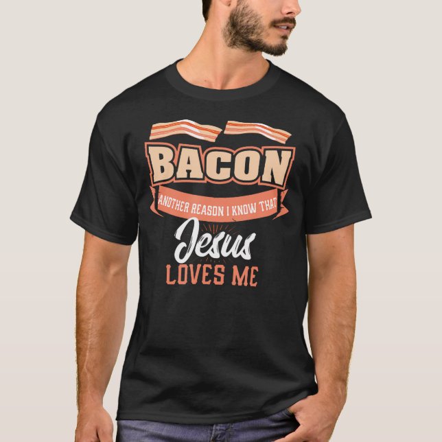 Camiseta Bacon Outra Razão Pela Qual Jesus Me Ama Churrasco (Frente)