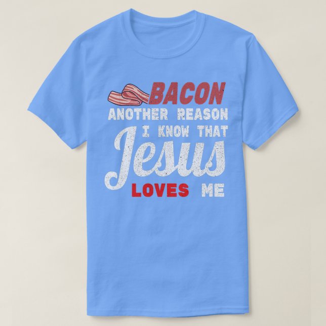 Camiseta Bacon Outra Razão Que Conheço Jesus (Frente do Design)