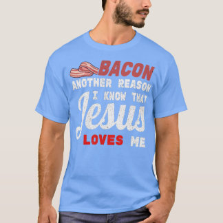 Camiseta Bacon Outra Razão Que Conheço Jesus