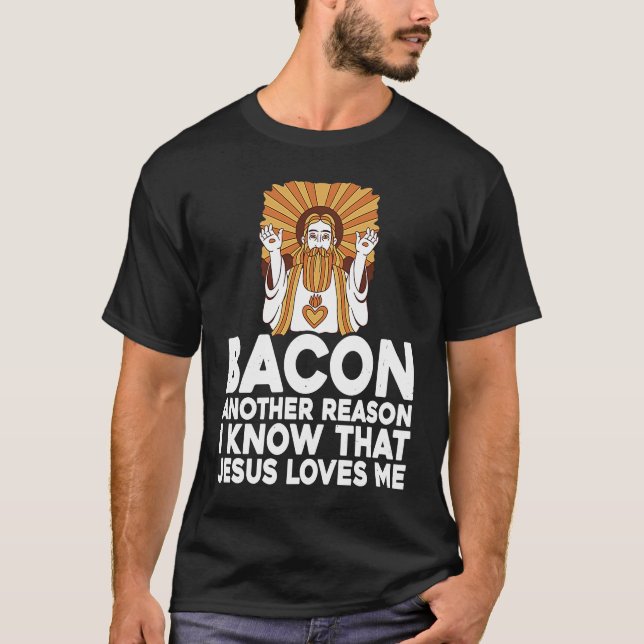 Camiseta Bacon Outra Razão Que Sei Que Jesus Me Ama (Frente)