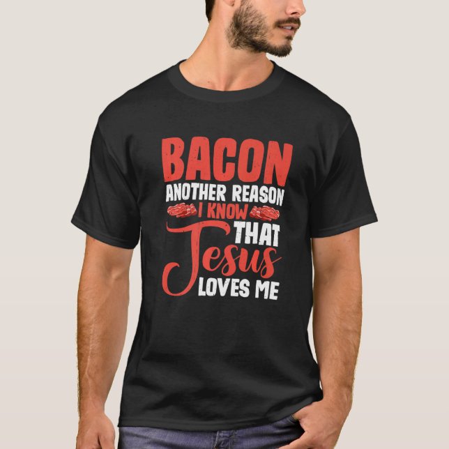 Camiseta Bacon Outra Razão Que Sei Que Jesus Me Ama (Frente)