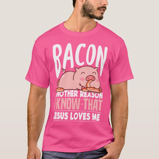 Camiseta Bacon Outra Razão Que Sei Que Jesus Me Ama Comida  (Frente)