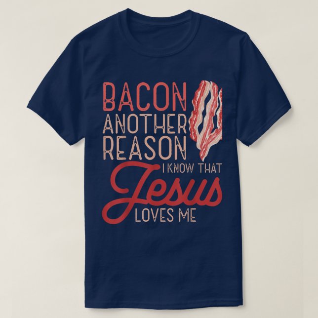 Camiseta Bacon Outra Razão Que Sei Que Jesus Me Ama Comida  (Frente do Design)