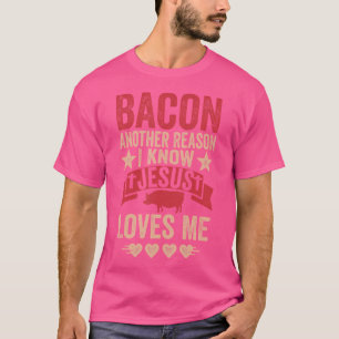 Camiseta Bacon Outra Razão Que Sei Que Jesus Me Ama Comida 