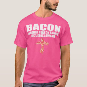 Camiseta Bacon Outra Razão Que Sei Que Jesus Me Ama Fu