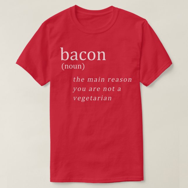 Camiseta Bacon The Main Reason You Are Not A Vegetarian Fun (Frente do Design)