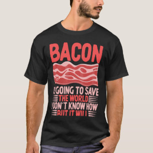 Camiseta Bacon vai salvar o mundo, não sei como