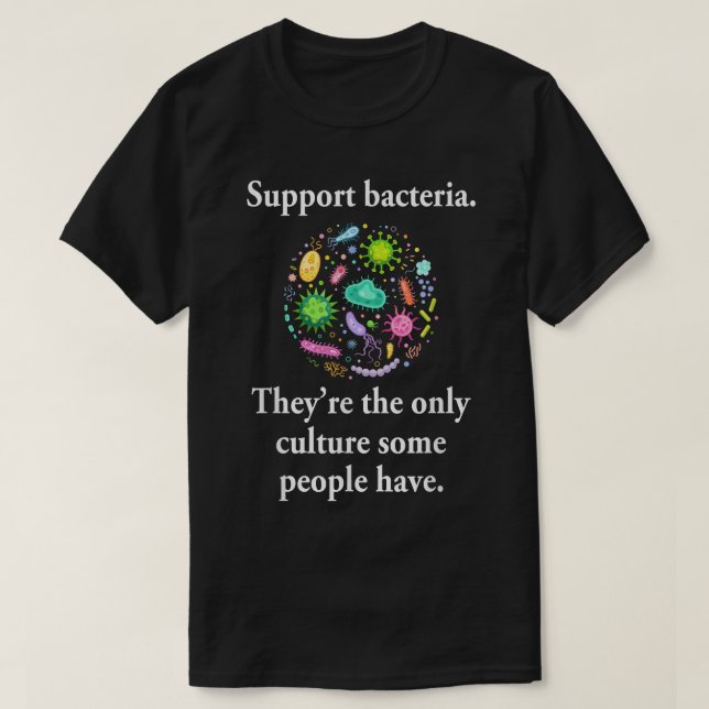 Camiseta Bacterias de apoio São a única cultura de alguns (Frente do Design)