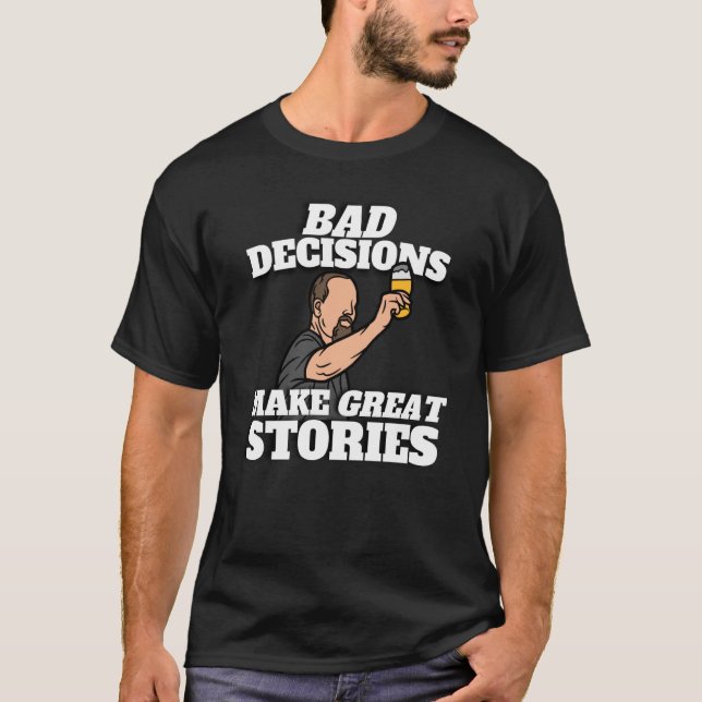 Camiseta Bad Decisions Make Great Stories Beer (Frente)